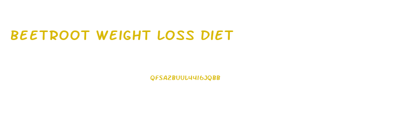 Beetroot Weight Loss Diet