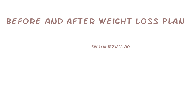 Before And After Weight Loss Plant Based Diet