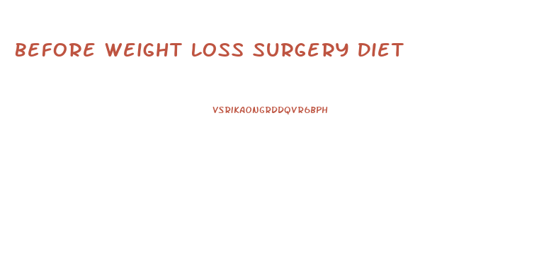 Before Weight Loss Surgery Diet