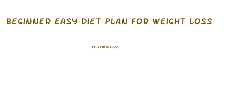 Beginner Easy Diet Plan For Weight Loss