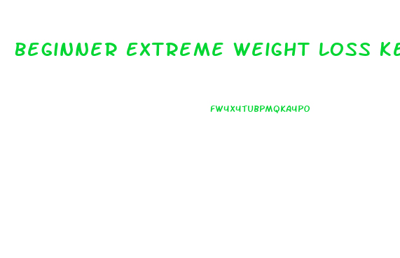 Beginner Extreme Weight Loss Keto Diet Plan