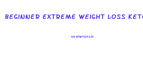 Beginner Extreme Weight Loss Keto Diet Plan