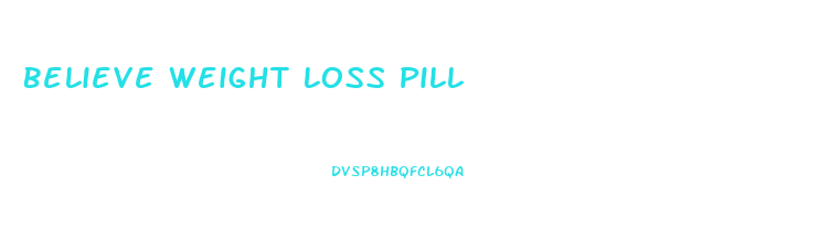 Believe Weight Loss Pill