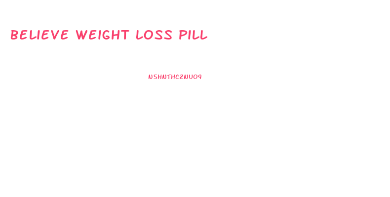 Believe Weight Loss Pill