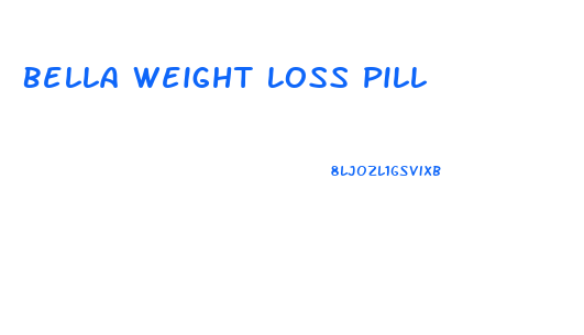 Bella Weight Loss Pill