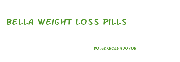 Bella Weight Loss Pills