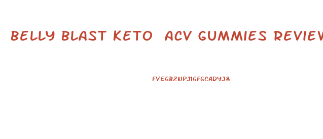 Belly Blast Keto Acv Gummies Reviews