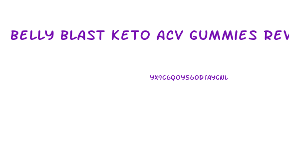 Belly Blast Keto Acv Gummies Reviews