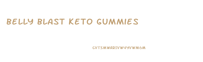 Belly Blast Keto Gummies