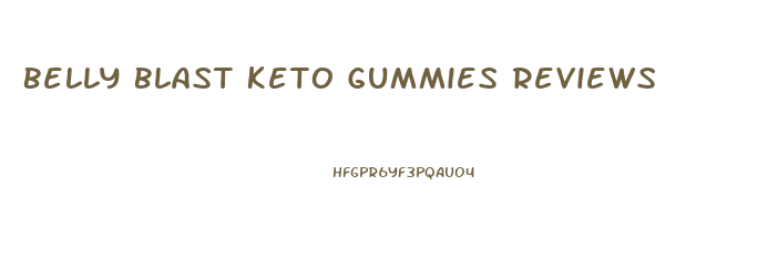 Belly Blast Keto Gummies Reviews