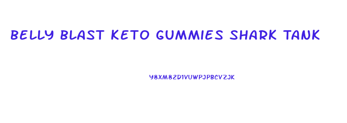 Belly Blast Keto Gummies Shark Tank
