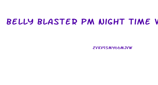 Belly Blaster Pm Night Time Weight Loss Pill