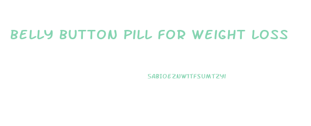 Belly Button Pill For Weight Loss