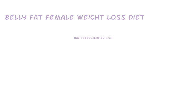 Belly Fat Female Weight Loss Diet