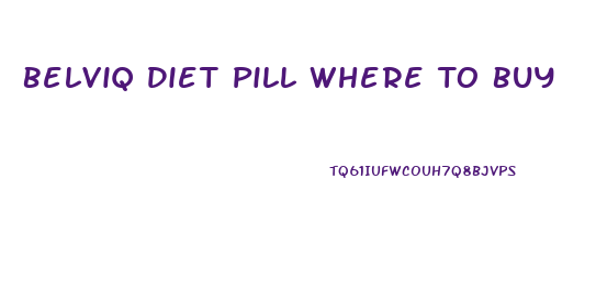 Belviq Diet Pill Where To Buy