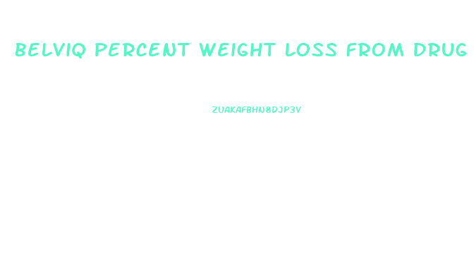Belviq Percent Weight Loss From Drug And Diet