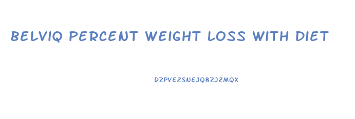 Belviq Percent Weight Loss With Diet