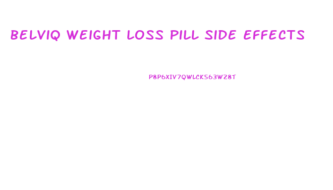 Belviq Weight Loss Pill Side Effects