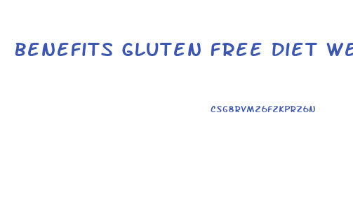 Benefits Gluten Free Diet Weight Loss