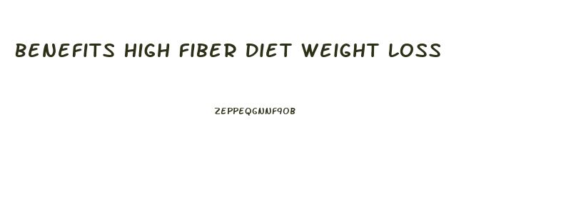 Benefits High Fiber Diet Weight Loss