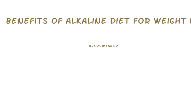 Benefits Of Alkaline Diet For Weight Loss