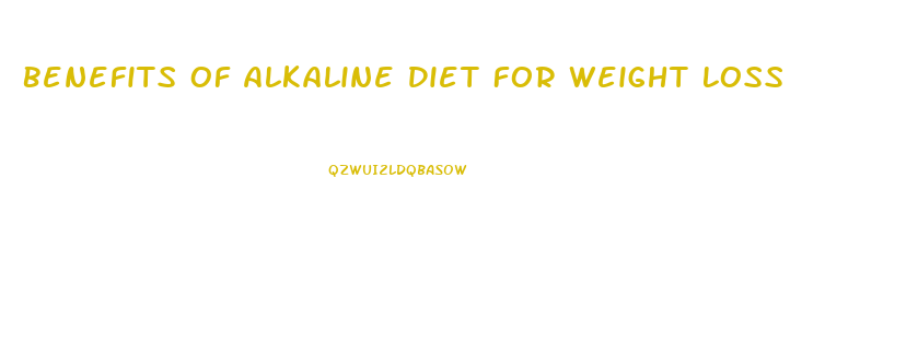 Benefits Of Alkaline Diet For Weight Loss