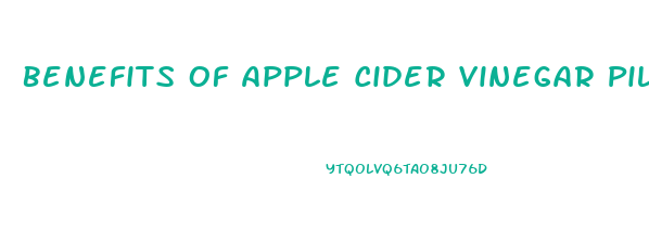 Benefits Of Apple Cider Vinegar Pills For Weight Loss