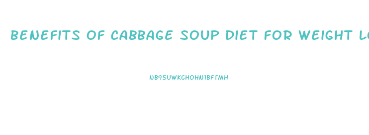 Benefits Of Cabbage Soup Diet For Weight Loss