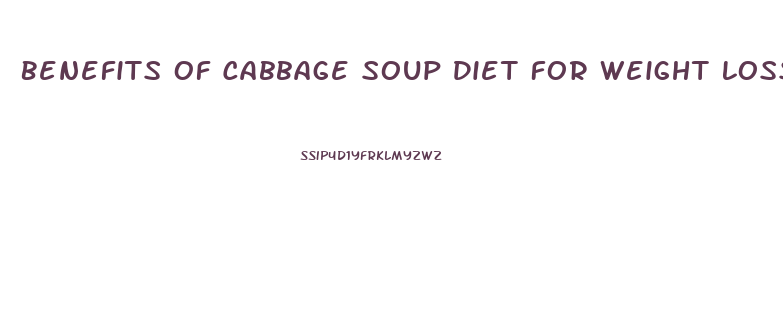 Benefits Of Cabbage Soup Diet For Weight Loss