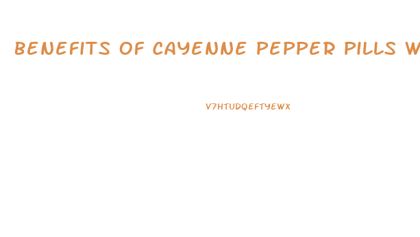 Benefits Of Cayenne Pepper Pills Weight Loss