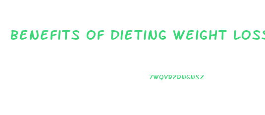 Benefits Of Dieting Weight Loss