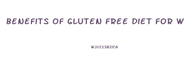 Benefits Of Gluten Free Diet For Weight Loss