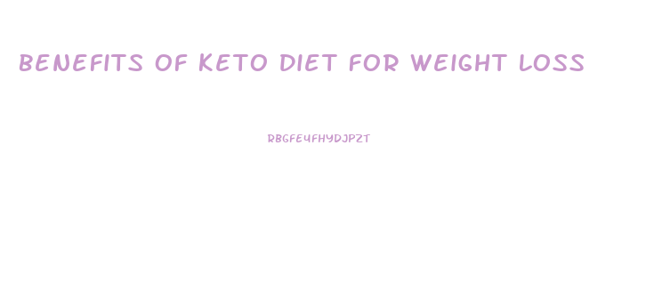 Benefits Of Keto Diet For Weight Loss