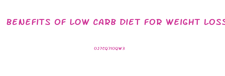 Benefits Of Low Carb Diet For Weight Loss