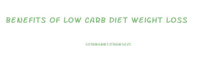 Benefits Of Low Carb Diet Weight Loss