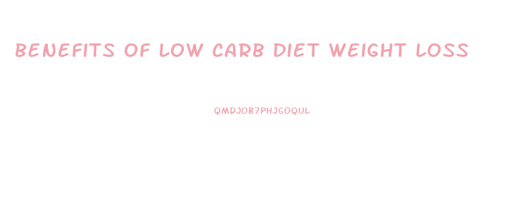 Benefits Of Low Carb Diet Weight Loss