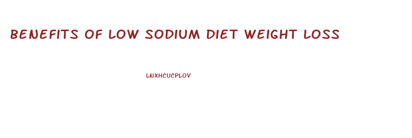 Benefits Of Low Sodium Diet Weight Loss