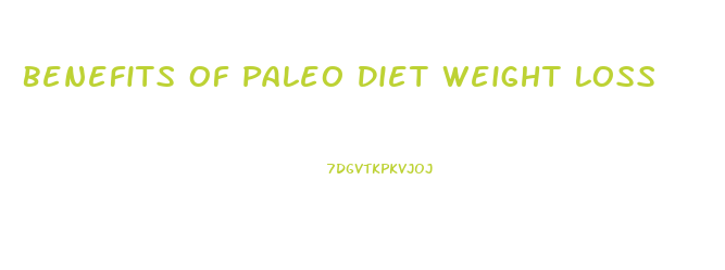 Benefits Of Paleo Diet Weight Loss