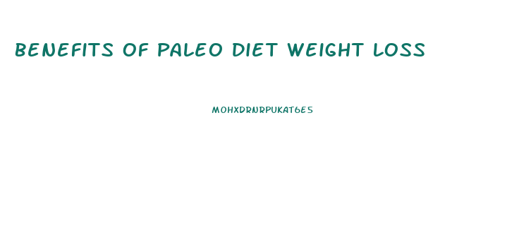 Benefits Of Paleo Diet Weight Loss