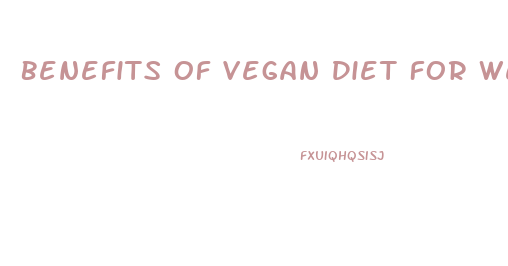 Benefits Of Vegan Diet For Weight Loss