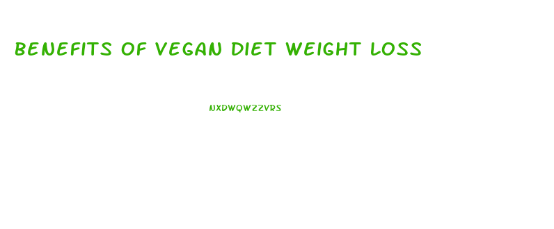 Benefits Of Vegan Diet Weight Loss