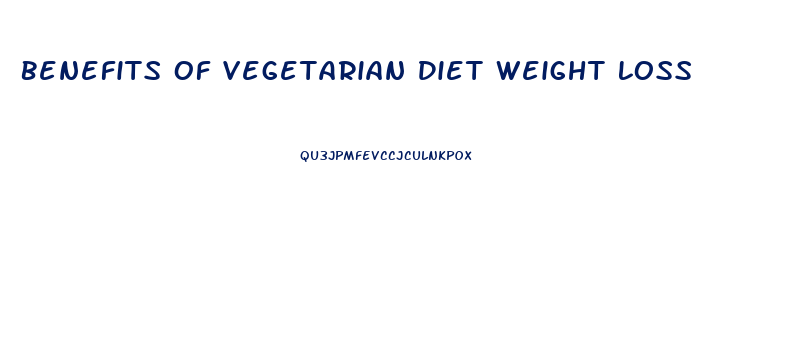 Benefits Of Vegetarian Diet Weight Loss