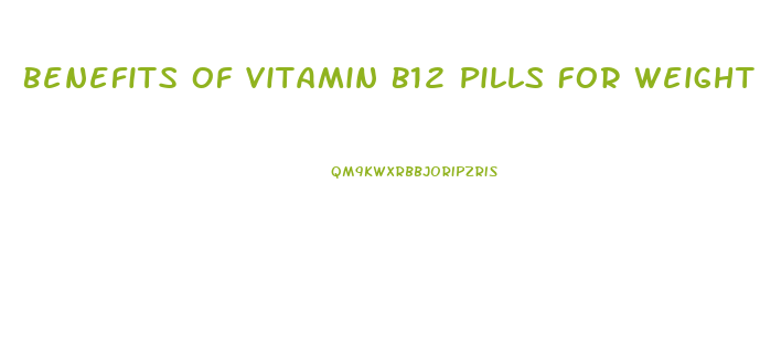 Benefits Of Vitamin B12 Pills For Weight Loss