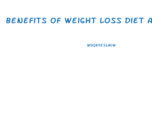 Benefits Of Weight Loss Diet And Exercise