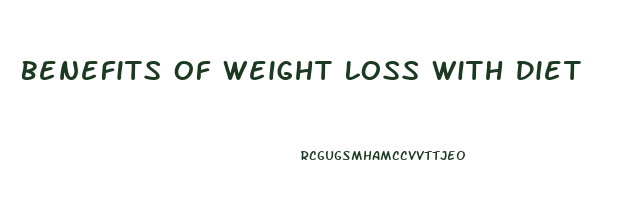 Benefits Of Weight Loss With Diet
