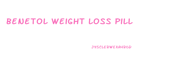 Benetol Weight Loss Pill