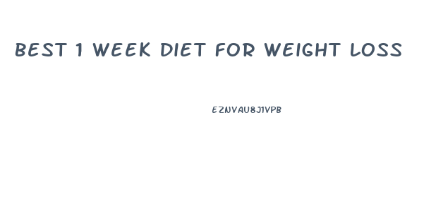 Best 1 Week Diet For Weight Loss