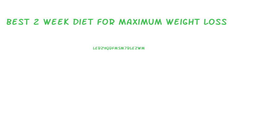 Best 2 Week Diet For Maximum Weight Loss