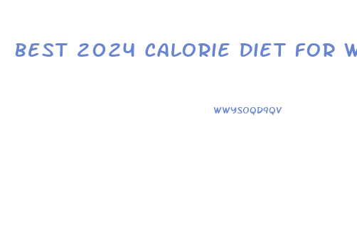 Best 2024 Calorie Diet For Weight Loss